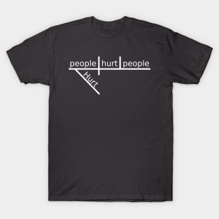 Hurt people hurt people T-Shirt